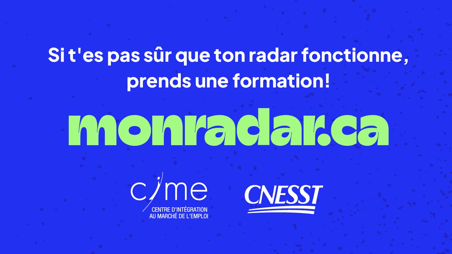 Campaign end card with CIME and CNESST logos and monradar.ca from Mon radar me dit que
